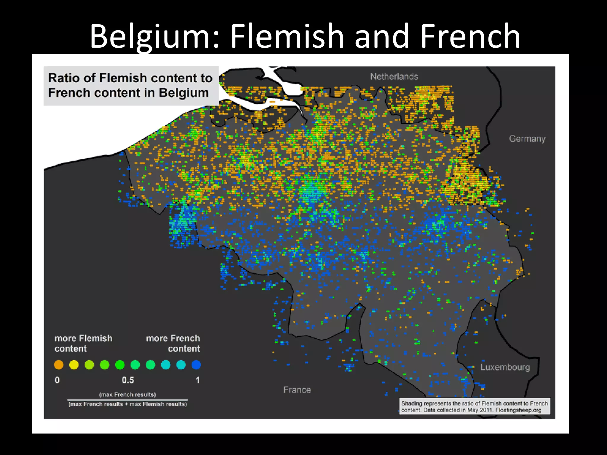 Belgium: Flemish and French
 