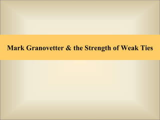 Mark Granovetter & the Strength of Weak Ties 