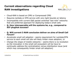 • Cloud-RAN is based on CPRI or Compressed CPRI
• Requires lambda or OTN service with very tight bounds on latency
• Incom...