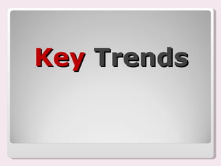 Key  Trends 