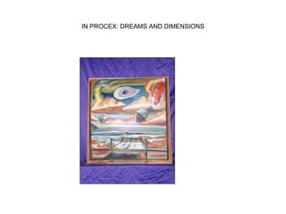 IN PROCEX: DREAMS AND DIMENSIONS
 