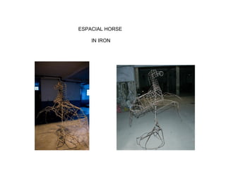 ESPACIAL HORSE
IN IRON
 