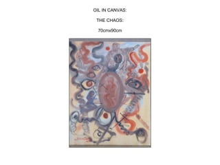 OIL IN CANVAS:
THE CHAOS:
70cmx90cm
 