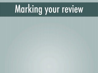 Marking your review