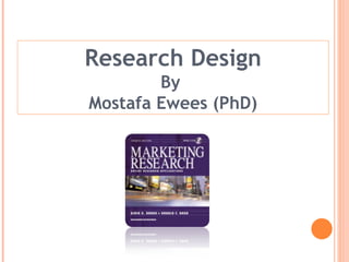 Research Design By  Mostafa Ewees (PhD) 