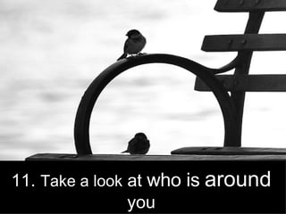 11.  Take a look  at  who is   around  you 