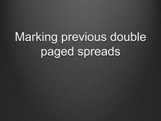 Marking previous double
    paged spreads
 