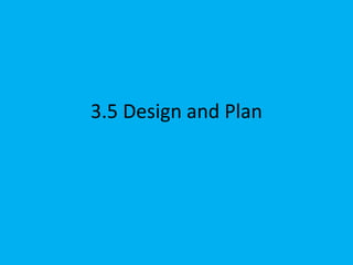 3.5 Design and Plan
 