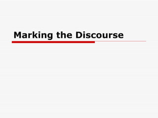 Marking the Discourse 