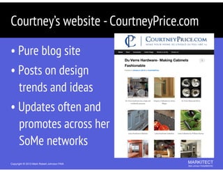 @courtneypricedesign -Courtney M.Price
• Interior Designer and Blogger
• Building a brand via her blog, 
CourtneyPrice.com...