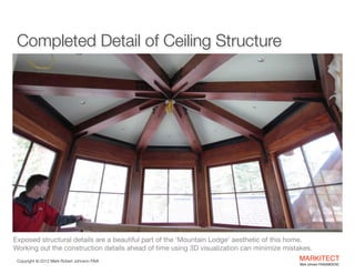 Completed Detail of Ceiling Structure

Exposed structural details are a beautiful part of the ‘Mountain Lodge’ aesthetic o...