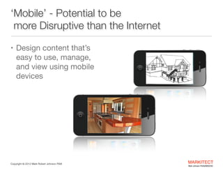 ‘Mobile’ - Potential to be
more Disruptive than the Internet
• Design content that’s 

easy to use, manage, 
and view usin...