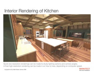 Interior Rendering of Kitchen

Quick low-resolution renderings can be made to study lighting options and camera angles.  
...