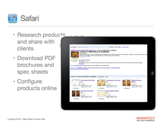 Safari
• Research products 

and share with  
clients

• Download PDF  

brochures and  
spec sheets

• Conﬁgure  

produc...