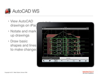 AutoCAD WS
• View AutoCAD  

drawings on iPad

• Notate and mark  

up drawings

• Draw basic  

shapes and lines  
to mak...