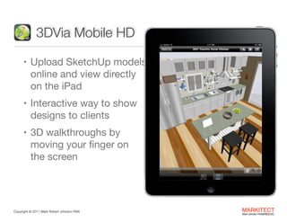 3DVia Mobile HD
• Upload SketchUp models  

online and view directly  
on the iPad

• Interactive way to show  

designs t...