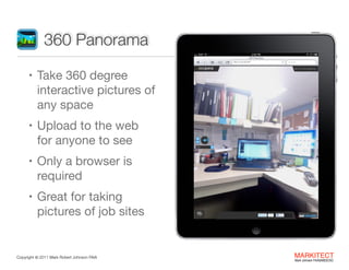 360 Panorama
• Take 360 degree

interactive pictures of  
any space

• Upload to the web  

for anyone to see

• Only a br...