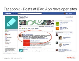 Facebook - Posts at iPad App developer sites

Adobe Ideas page on Facebook

Copyright ©	
  2012 Mark Robert Johnson FAIA

MARKITECT 
Mark Johnson FAIA|AIBD|CKD

 