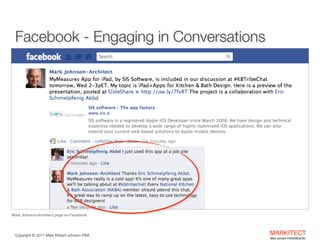 Facebook - Engaging in Conversations

Mark Johnson-Architect page on Facebook

Copyright ©	
  2012 Mark Robert Johnson FAI...