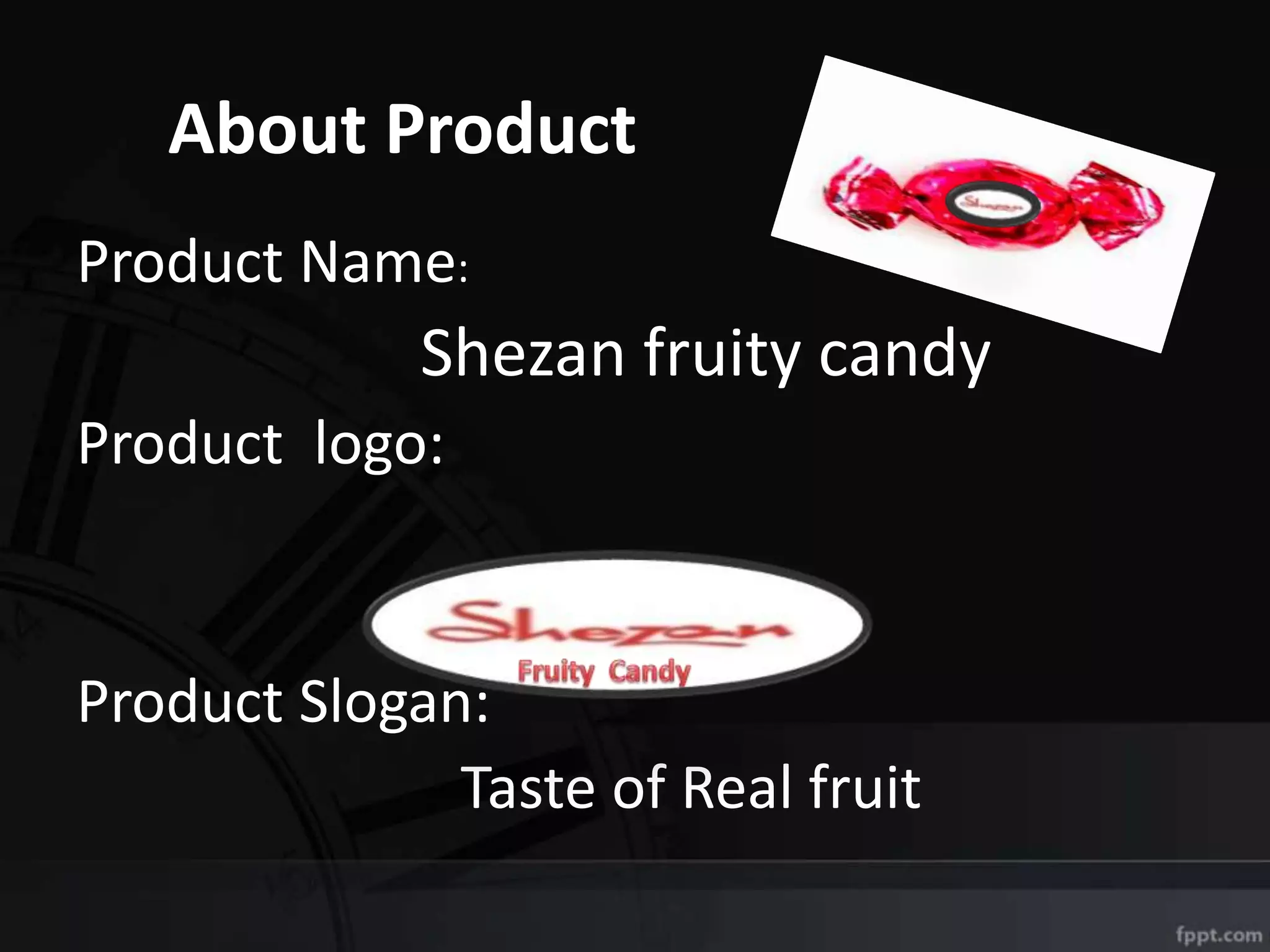 About Product
Product Name:
Shezan fruity candy
Product logo:
Product Slogan:
Taste of Real fruit
 