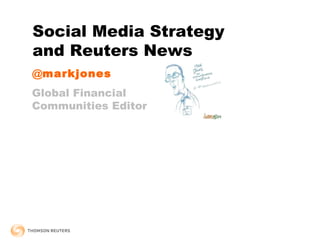 @ markjones Global Financial  Communities Editor Social Media Strategy and Reuters News 