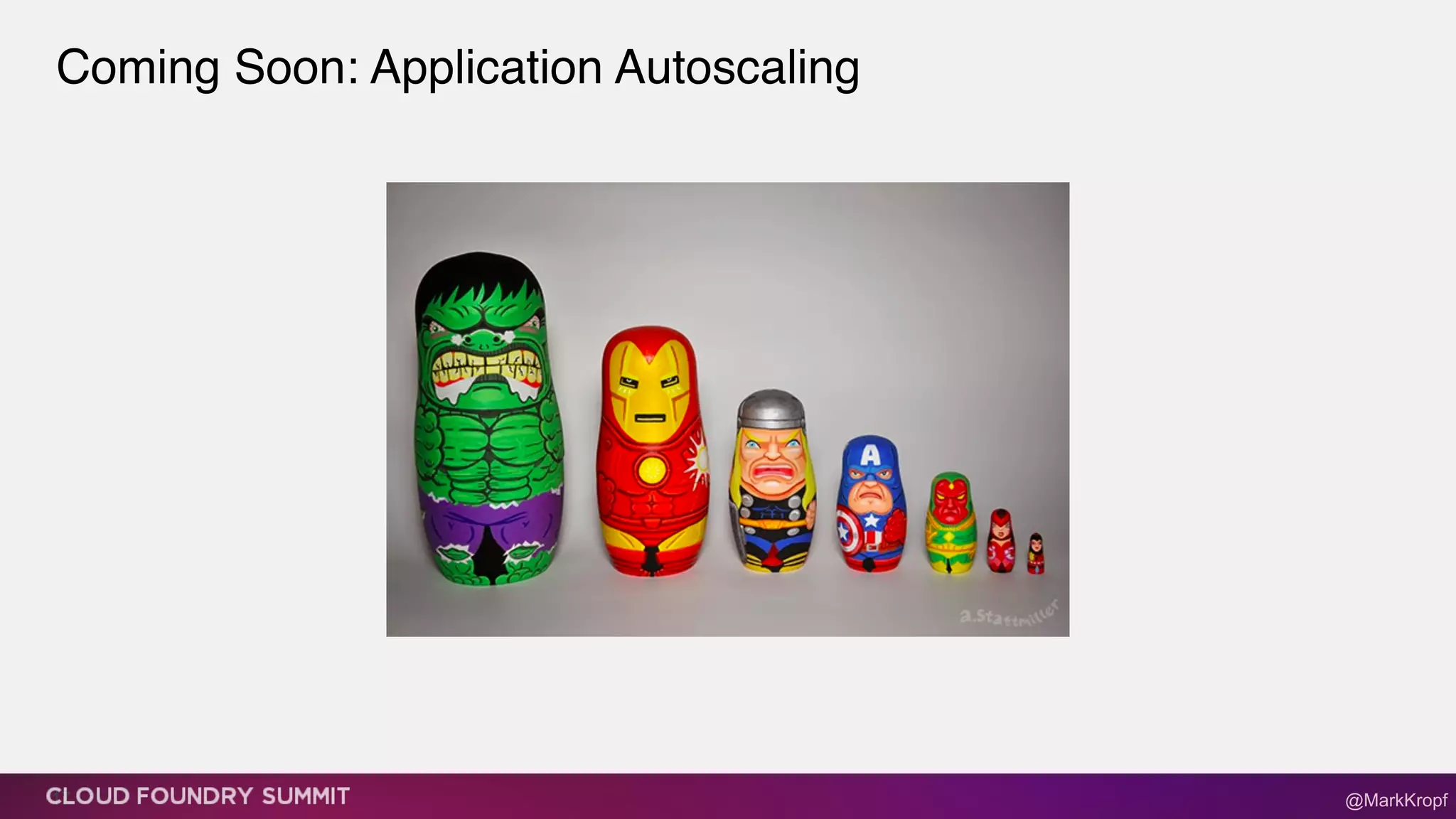 Coming Soon: Application Autoscaling
17 @MarkKropf