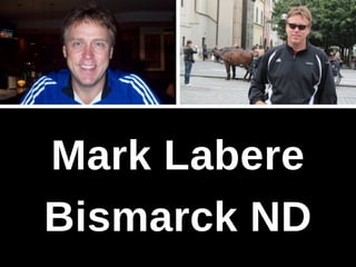 Mark LaBere Formerly of Bismarck ND - Universal Well Site Solutions