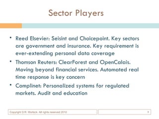 Sector Players <ul><li>Reed Elsevier: Seisint and Choicepoint. Key sectors are government and insurance. Key requirement i...