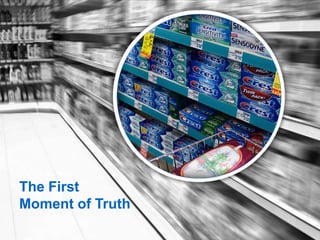 The First
Moment of Truth
                  Google Confidential and Proprietary
 