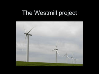 The Westmill project 