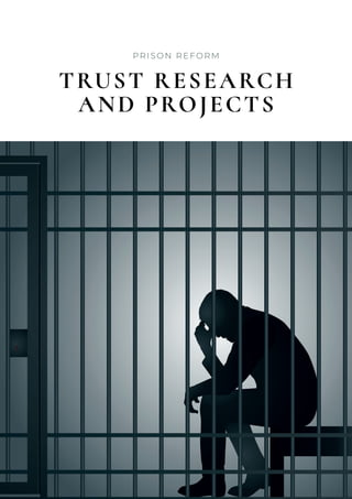 PRISON REFORM
TRUST RESEARCH
AND PROJECTS
 