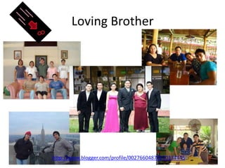Loving Brotherhttp://www.blogger.com/profile/00276604870570134445