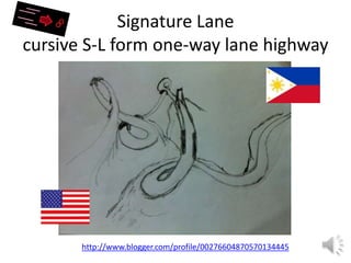 Signature Lanecursive S-L form one-way lane highwayhttp://www.blogger.com/profile/00276604870570134445