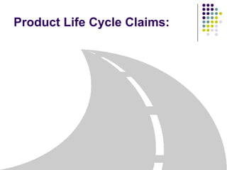 Product Life Cycle Claims:
 