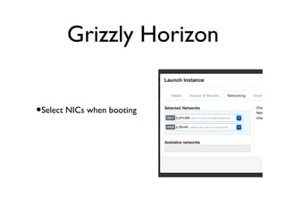 Grizzly Horizon
•Select NICs when booting
 
