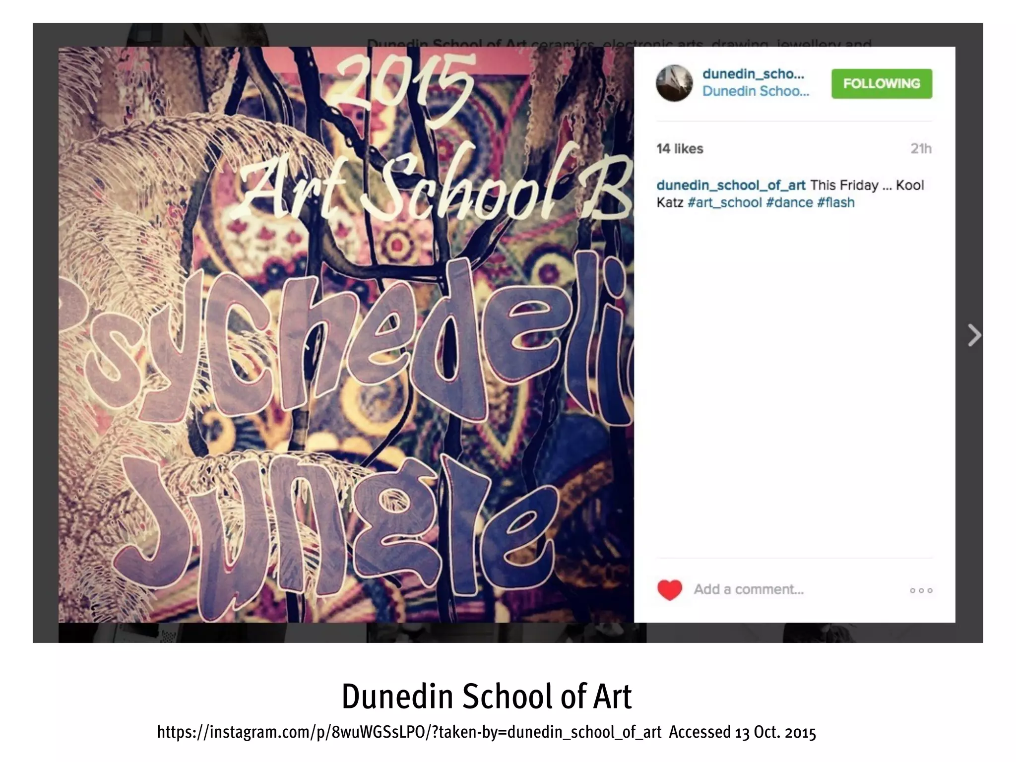 Dunedin School of Art
https://instagram.com/p/8wuWGSsLPO/?taken-by=dunedin_school_of_art Accessed 13 Oct. 2015
 