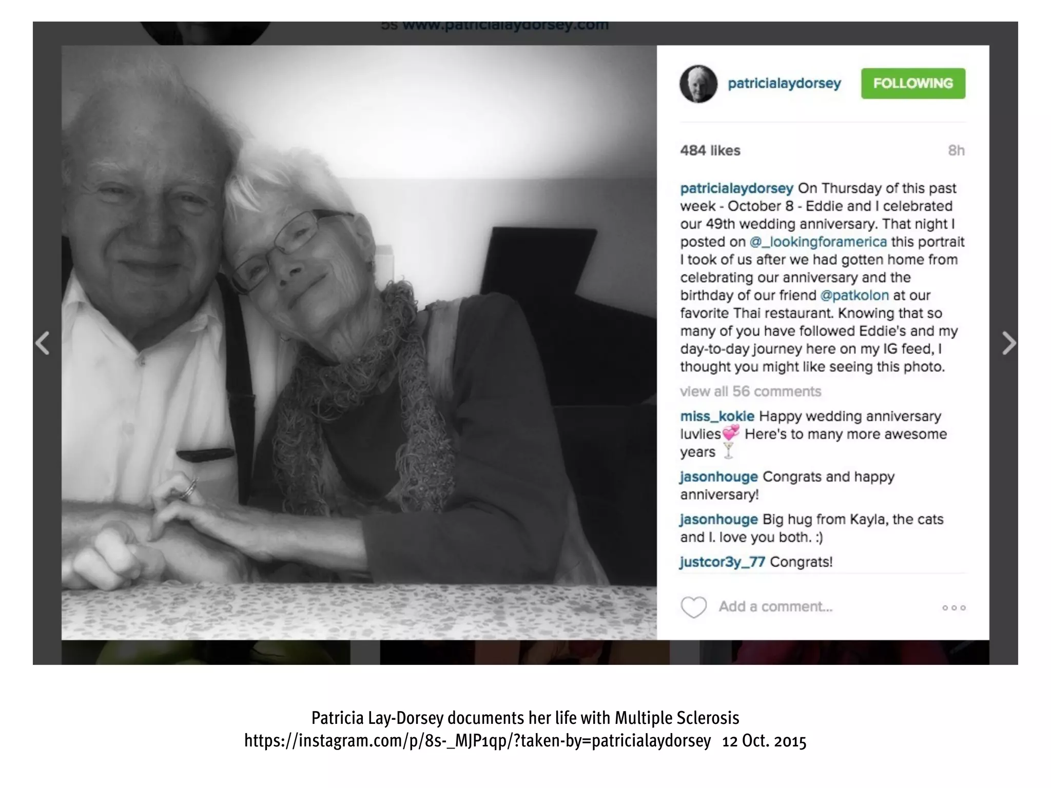 Patricia Lay-Dorsey documents her life with Multiple Sclerosis
https://instagram.com/p/8s-_MJP1qp/?taken-by=patricialaydorsey 12 Oct. 2015
 