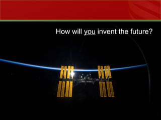 How will you invent the future?
