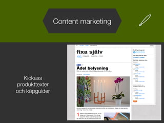 Content marketing
Kickass
produkttexter
och köpguider
 