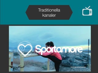 Traditionella
kanaler
 