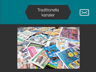 Traditionella
kanaler
 