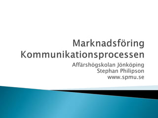 Affärshögskolan Jönköping
Stephan Philipson
www.spmu.se
 