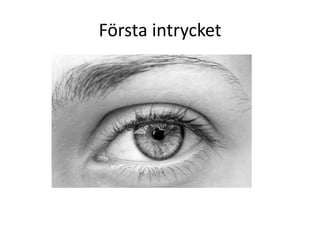 Första intrycket
 