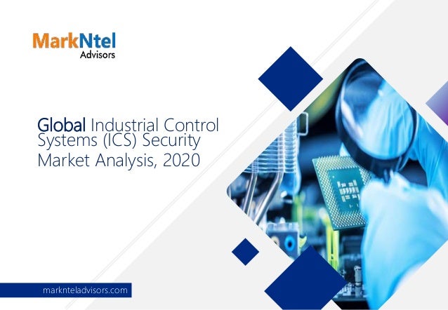 Global Industrial Control
Systems (ICS) Security
Market Analysis, 2020
marknteladvisors.com
 