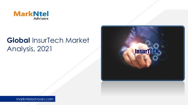 Global InsurTech Market
Analysis, 2021
marknteladvisors.com
 