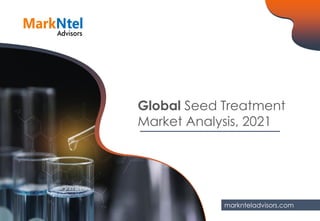 Global Seed Treatment
Market Analysis, 2021
marknteladvisors.com
 