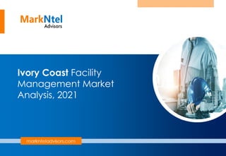 Ivory Coast Facility
Management Market
Analysis, 2021
 