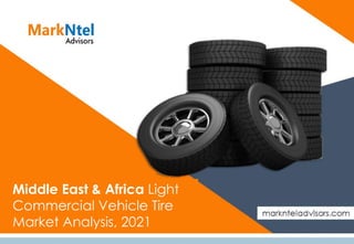 Middle East & Africa Light
Commercial Vehicle Tire
Market Analysis, 2021
 