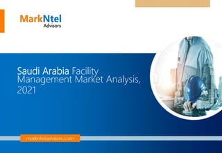 Saudi Arabia Facility
Management Market Analysis,
2021
 