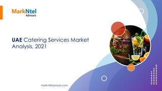 UAE Catering Services Market
Analysis, 2021
marknteladvisors.com
 
